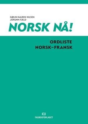 Norsk nå! : ordliste norsk-fransk