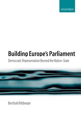 Building Europe's Parliament : Democratic Representation Beyond the Nation State