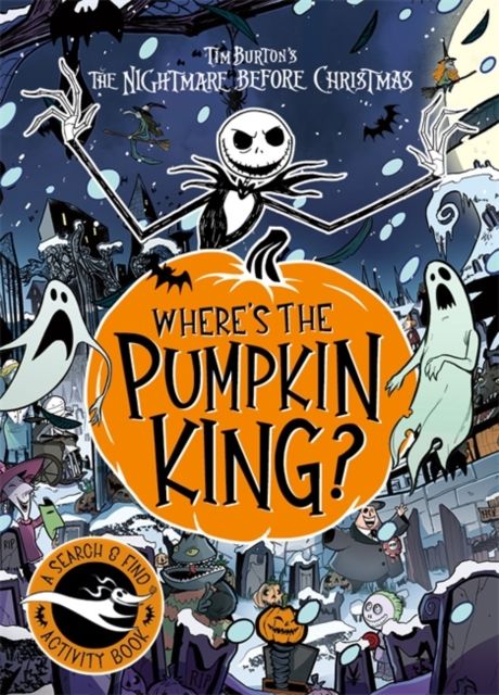 Where's The Pumpkin King? : A Disney Tim Burton's The Nightmare Before Christmas Search and Find