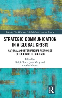 Strategic Communication in a Global Crisis : National and International Responses to the COVID-19 Pandemic
