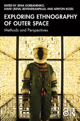 Exploring Ethnography of Outer Space : Methods and Perspectives