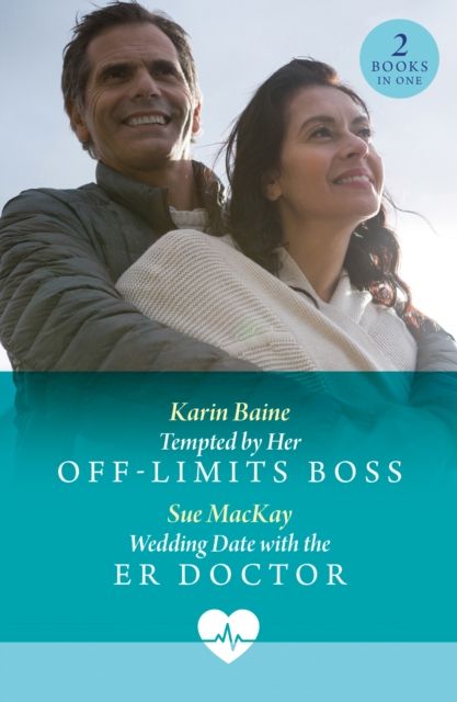 Tempted By Her Off-Limits Boss / Wedding Date With The Er Doctor : Tempted by Her off-Limits Boss / Wedding Date with the Er Doctor