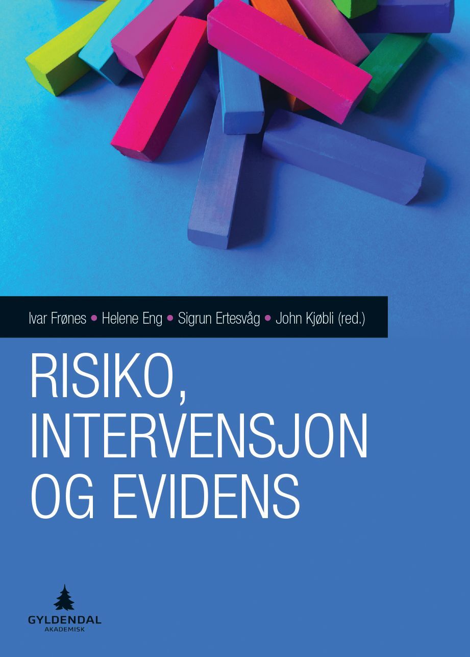 Risiko, intervensjon og evidens : utfordringer og strategier for barnevern, utdanning, helse og politikk