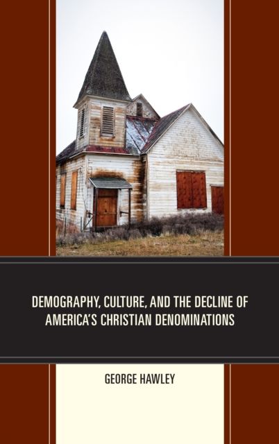 Demography, Culture, and the Decline of America’s Christian Denominations