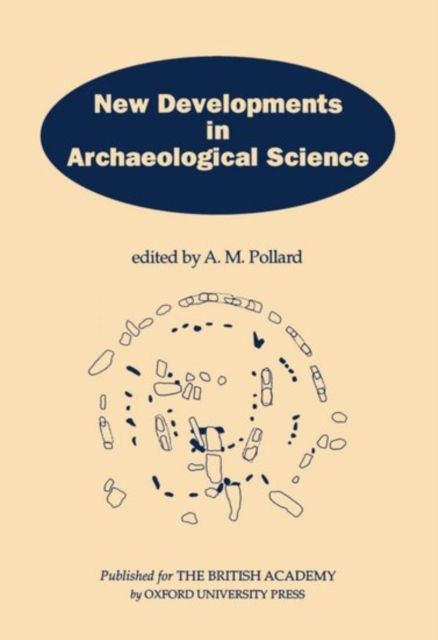 New Developments in Archaeological Science : A Joint Symposium of the Royal Society and the British Academy, February 1991