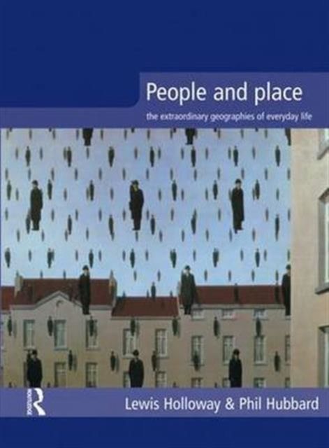 People and Place : The Extraordinary Geographies of Everyday Life