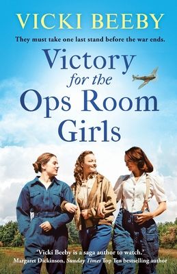 Victory for the Ops Room Girls : The heartwarming conclusion to the bestselling WW2 series