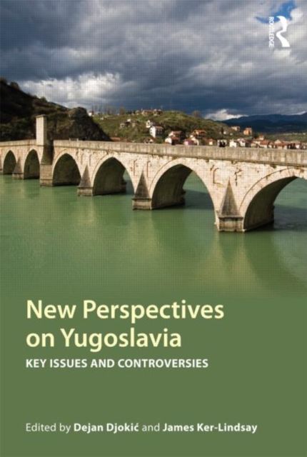 New Perspectives on Yugoslavia : Key Issues and Controversies