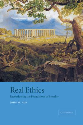 Real Ethics : Reconsidering the Foundations of Morality