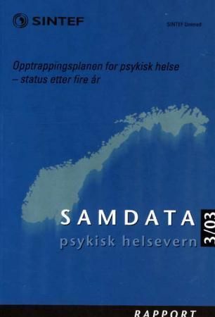 Samdata psykisk helsevern : rapport : opptrappingsplanen for psykisk helse - status etter fire år