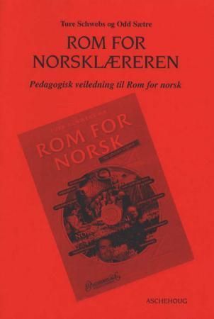 Rom for norsklæreren : pedagogisk veiledning til Rom for norsk
