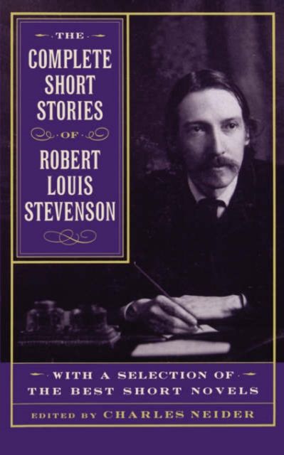 The Complete Short Stories Of Robert Louis Stevenson : With A Selection Of The Best Short Novels