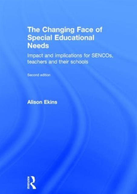 The Changing Face of Special Educational Needs : Impact and implications for SENCOs, teachers and their schools