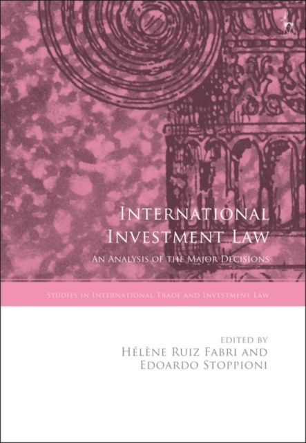 International Investment Law : An Analysis of the Major Decisions