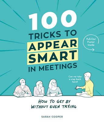 100 tricks to appear smart in meetings : how to get by without even trying