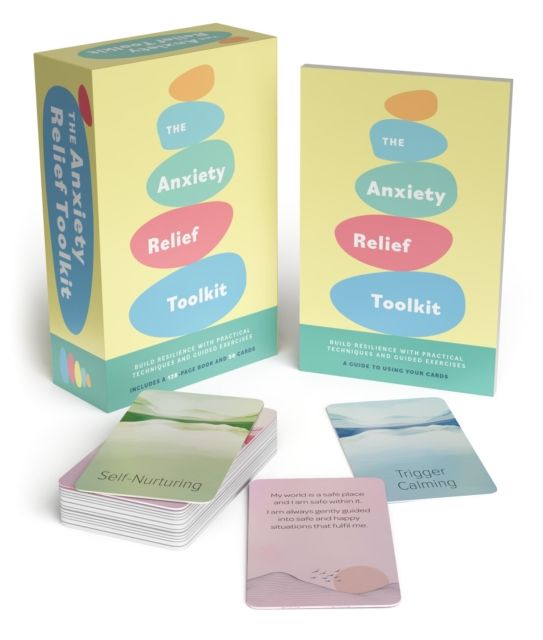 The Anxiety Relief Toolkit : Build resilience with practical techniques and guided exercises