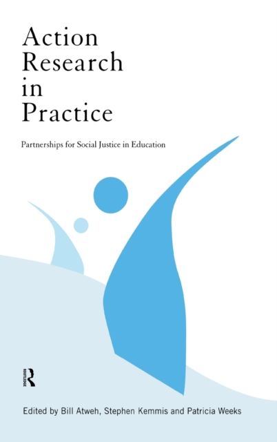 Action Research in Practice : Partnership for Social Justice in Education