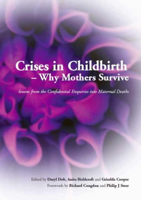 Crises in Childbirth - Why Mothers Survive : A Systems-Based Competencies Approach, Parts 1&2, Written Examination Revision Guide