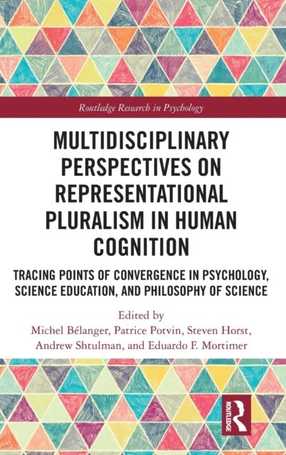 Multidisciplinary Perspectives on Representational Pluralism in Human Cognition : Tracing Points of Convergence in Psychology, Science Education, and Philosophy of Science