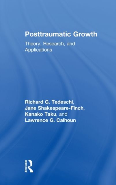Posttraumatic Growth : Theory, Research, and Applications