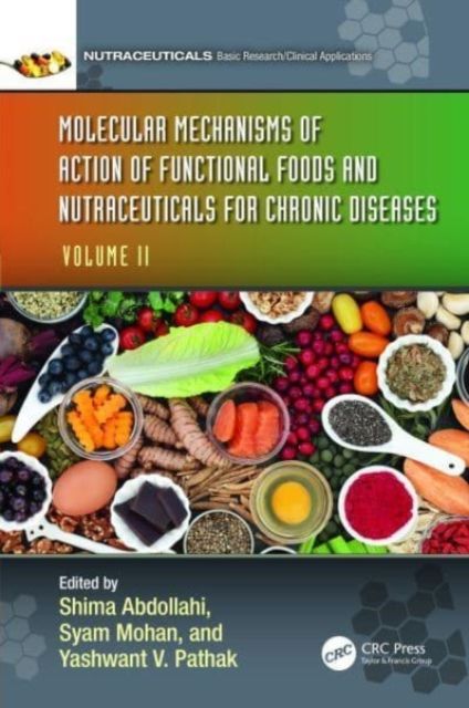 Molecular Mechanisms of Action of Functional Foods and Nutraceuticals for Chronic Diseases : Volume II