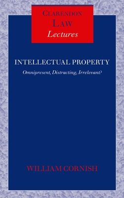 Intellectual Property : Omnipresent, Distracting, Irrelevant?