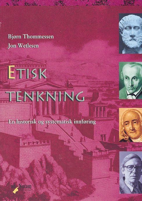 Etisk tenkning : en historisk og systematisk innføring