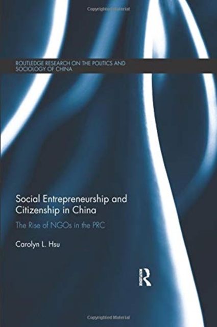 Social Entrepreneurship and Citizenship in China : The rise of NGOs in the PRC