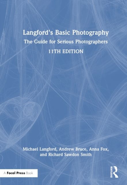 Langford's Basic Photography : The Guide for Serious Photographers