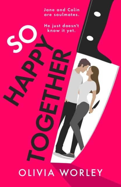 So Happy Together : An unrelentingly twisty, darkly hilarious thriller you won’t be able to put down!