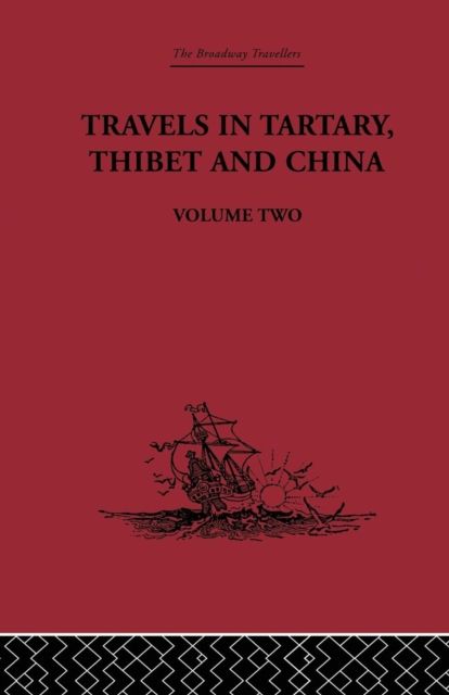 Travels in Tartary Thibet and China, Volume Two : 1844-1846