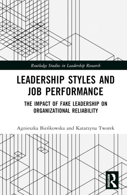 Leadership Styles and Job Performance : The Impact of Fake Leadership on Organizational Reliability
