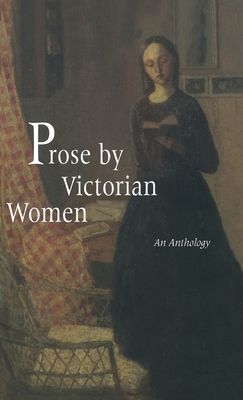 Prose by Victorian Women : An Anthology