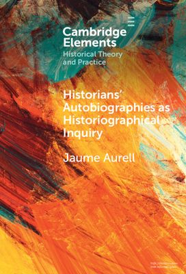 Historians' Autobiographies as Historiographical Inquiry : A Global Perspective
