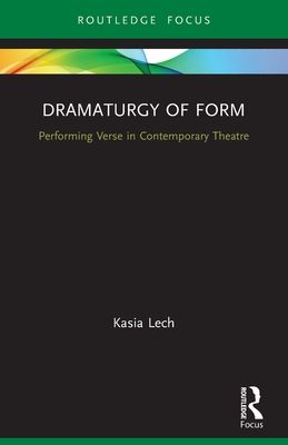 Dramaturgy of Form : Performing Verse in Contemporary Theatre