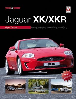 You & Your Jaguar Xk/Xkr : Buying, Enjoying, Maintaining, Modifying - New Edition