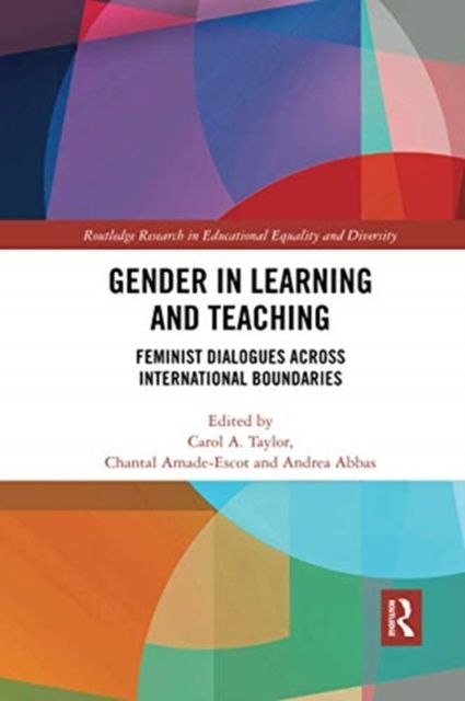 Gender in Learning and Teaching : Feminist Dialogues Across International Boundaries