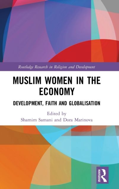 Muslim Women in the Economy : Development, Faith and Globalisation
