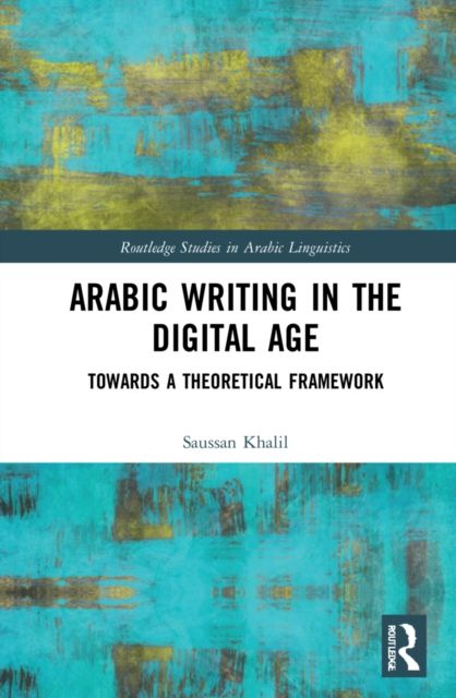 Arabic Writing in the Digital Age : Towards a Theoretical Framework