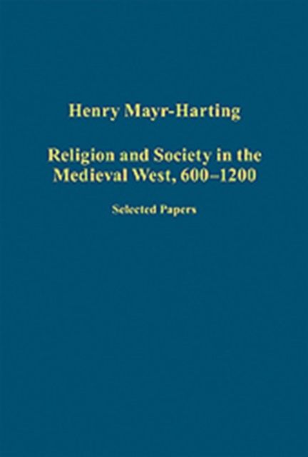 Religion and Society in the Medieval West, 600–1200 : Selected Papers