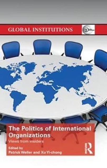 The Politics of International Organizations : Views from insiders
