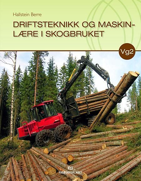 Driftsteknikk og  maskinlære i skogbruket : lærebok i felles programfag for vg2 skogbruk