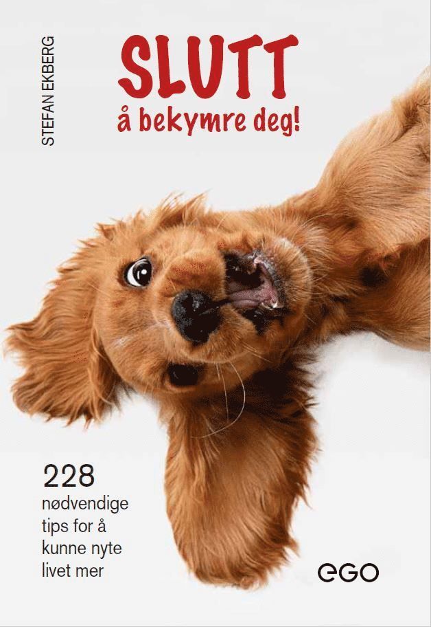 Slutt å bekymre deg! : 228 nødvendige tips for å kunne nyte livet mer