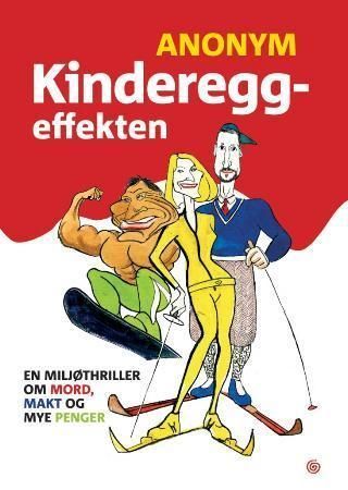 Kinderegg-effekten : en miljøthriller om mord, makt og mye penger