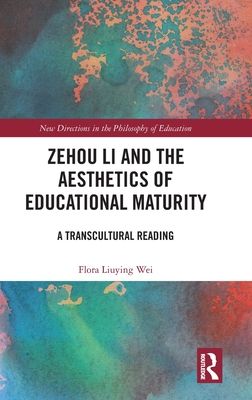 Zehou Li and the Aesthetics of Educational Maturity : A Transcultural Reading