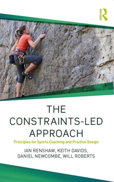 Forsidebilde av The Constraints-Led Approach : Principles for Sports Coaching and Practice Design