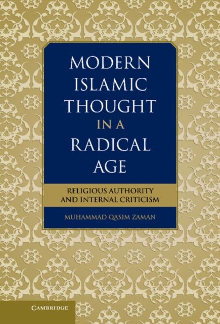 Modern Islamic Thought in a Radical Age : Religious Authority and Internal Criticism