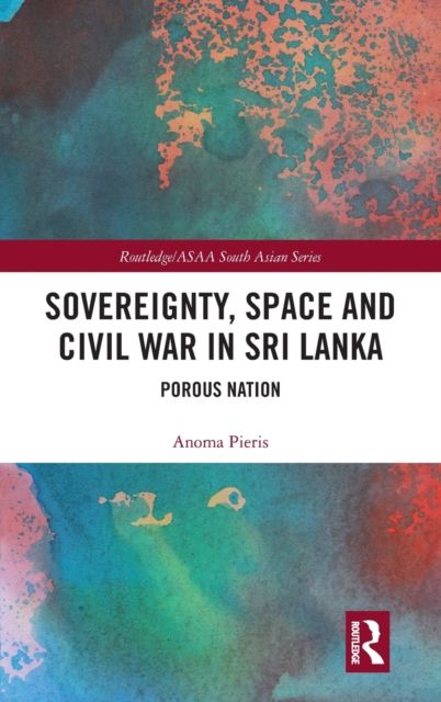 Sovereignty, Space and Civil War in Sri Lanka : Porous Nation