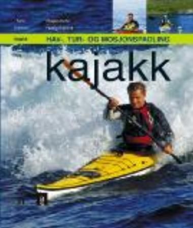Kajakk : hav-, tur- og mosjonspadling