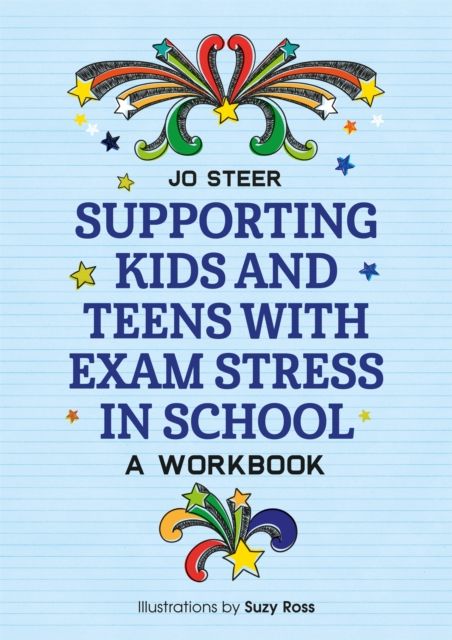 Supporting Kids and Teens with Exam Stress in School : A Workbook